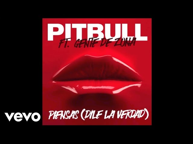 Pitbull - Piensas (Dile La Verdad) (Audio) ft. Gente De Zona class=
