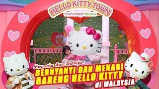 Bernyanyi &amp; Menari bersama di Hello Kitty World | Singing &amp; Dancing Together at Hello Kitty World