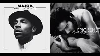 MAJOR. × Eric Benét & Tamia - Why I'll Spend My Life With You [Mashup]