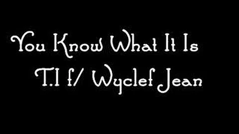 You Know What I Is (sped up) - T.I. f/ Wyclef Jean