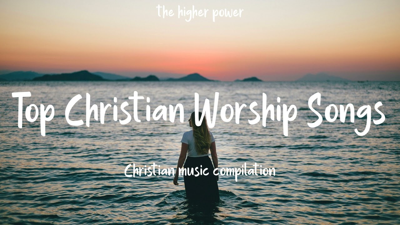 Top Christian Worship Songs 2023 Playlist Hillsong Praise Worship Top christian worship songs 2023 playlist hillsong praise worship