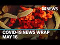 Coronavirus update: The latest COVID-19 news for Saturday May 16 | ABC News