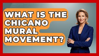 What Is The Chicano Mural Movement? - Art Across Cultures