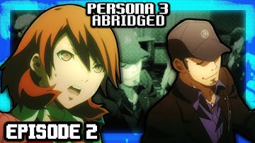 Persona 3 Abridged: Episode 2 - Little Bit Of Abridging (LBA)