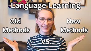 Old Versus New Language Learning Methods