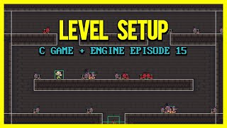 Level Setup | C Game + Engine From Scratch 15