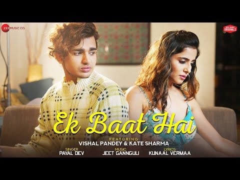 Ek Baat Hai - Vishal Pandey & Kate Sharma|Payal Dev|Jeet Gannguli| Kunaal Vermaa|Zee Music Originals