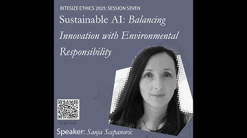 Bitesize Ethics 2025 #7 Sustainable AI: Balancing Innovation with Environmental Responsibility