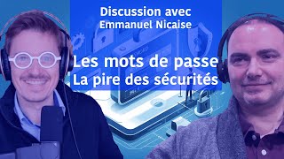 Les mots de passe, la pire des sécurités - Discussion avec Emmanuel Nicaise