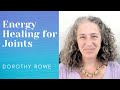 Energy healing for joints by dorothy rowe