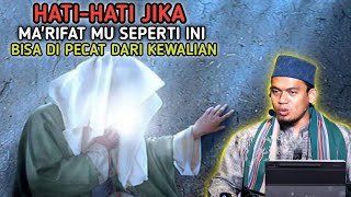 KAJIAN HIKAM❗ HATI-HATI KALAU MA'RIFAT MU SEPERTI INI BISA DI PECAT DARI KEWALIAN