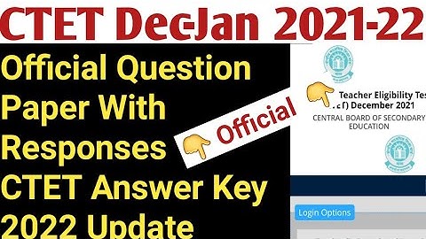 CTET DEC-21 Jan-22 Download Official Question Paper With Responses | CTET Answer Key 2022