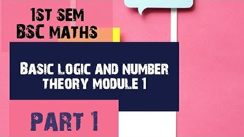 1 st semester Bsc mathematics Basic logic and number theory Module 1 part1