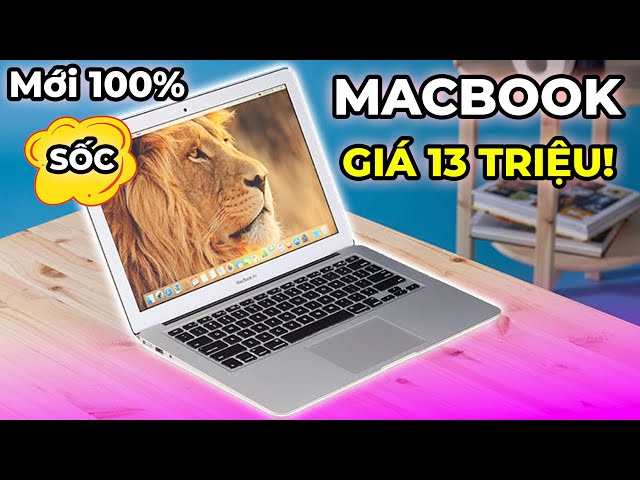 Đánh giá Macbook Air 2017 Mới 100%: Giá 13 Triệu, đặc biệt KHÔNG dành cho đối tượng này!