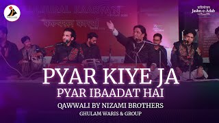 Pyar Kiye Ja Pyar Ibadat Hai Qawwali By Nizami Brothers Ghulam Waris Group Jashn-E-Adab 2022