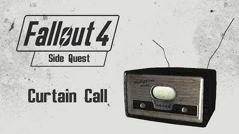 Fallout 4 Side Quest Guide - Curtain Call