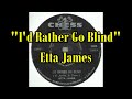 &quot;I&#39;d Rather Go Blind&quot; - Etta James  (lyrics)
