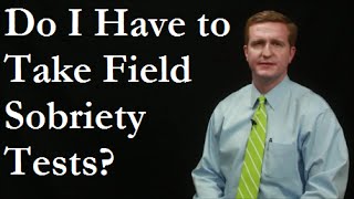 Can You Refuse the Field Sobriety Test (SFST): Your options during a DUI arrest