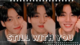 STILL WITH YOU - JUNGKOOK FMV