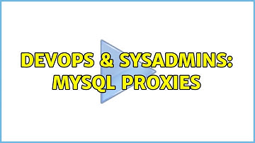 DevOps & SysAdmins: MySQL Proxies (2 Solutions!!)