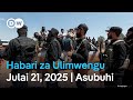 DW Kiswahili Habari Za Ulimwengu Julai 21 2025 Asubuhi Swahili Habari Leo Podcast DW Kiswahili Habari Za Ulimwengu Julai 21 2025 Asubuhi Swahili Habari Leo Podcast
