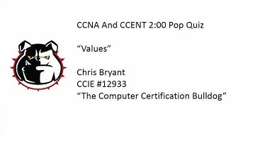 CCNA And CCENT 2:00 Pop Quiz: "Values"