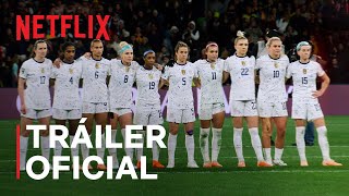 Bajo Presión La Selección Femenina De Ee. Uu. Y El Mundial De Fútbol Tráiler Netflix