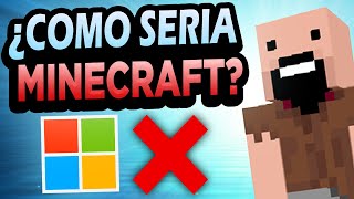 ¿Qué Pasaría si Microsoft NO Hubiera COMPRADO Minecraft?