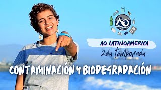 Contaminación y Biodegradación | AO Latinoamérica | 2da Temporada