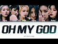 (G)I-DLE (여자아이들) - Oh My God (오마이갓) (Color Coded Lyrics Han/Rom/Eng/가사)