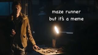 the maze runner but it’s a meme