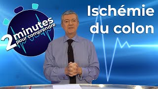 Ischémie du colon - 2 minutes pour comprendre