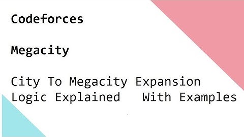 Codeforces   Megacity   City To Megacity Expansion   Logic Explained   With Examples