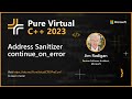 Address Sanitizer continue_on_error | Pure Virtual C++ 2023