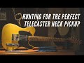 Hunting for the perfect Telecaster Neck Pickup!