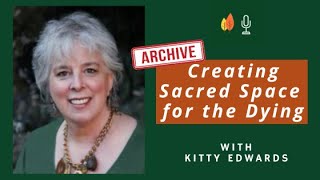 ARCHIVE: Creating Sacred Space for the Dying with Kitty Edwards | EOLU Podcast