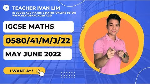 0580/41/M/J/22 | Mathematics (Extended) May/June 2022 Paper 41 www.nextgenacademy.co @teacherivanlim