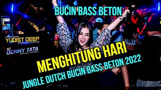 BUCIN BASS BETON !!! DJ MENGHITUNG HARI JUNGLE DUTCH HARD 2022 Ft DJ Denny Tata