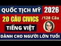 20 CÂU CIVICS💥DÀNH RIÊNG CHO NGƯỜI LỚN TUỔI ĐỀ 128 CÂU 💥 Luyện Thi Quốc Tịch 2026