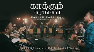 KAAKUM KARANGAL - The Worship Medley | Robert Roy | Tamil Christian Songs