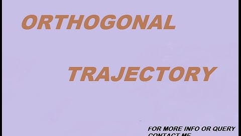 Orthogonal Trajectory - Lecture 12 (Aayush Mangla)