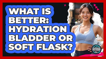 What Is Better: Hydration Bladder Or Soft Flask?