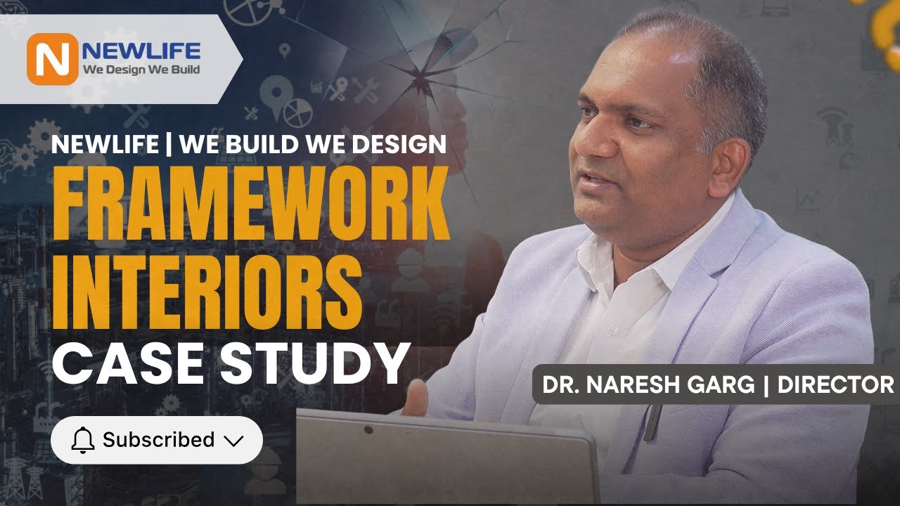 Framework Interiors Case Study | Interior Project Executed by NEWLIFE ...