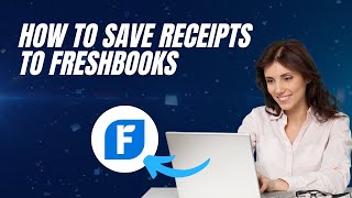 How to Send Receipts to FreshBooks