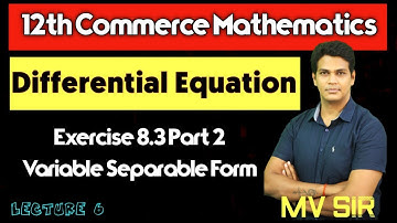 Variable Separable form Exercise 8.3 Part 2| Lecture 6 | Differential Equation| VSM Academy | MV Sir