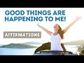 Good Things Are Happening to Me Affirmations | Gratitude & Intentions