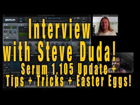 Thursday Hang: Interview w/Steve Duda + SERUM Tips/Tricks w/1.105 Update!