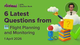 6 Latest ATPL Flight Planning Questions Explained | April Update