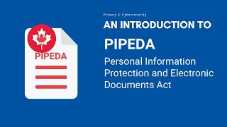 Protecting Personal Information: An Introduction to Canada's Privacy Law - PIPEDA