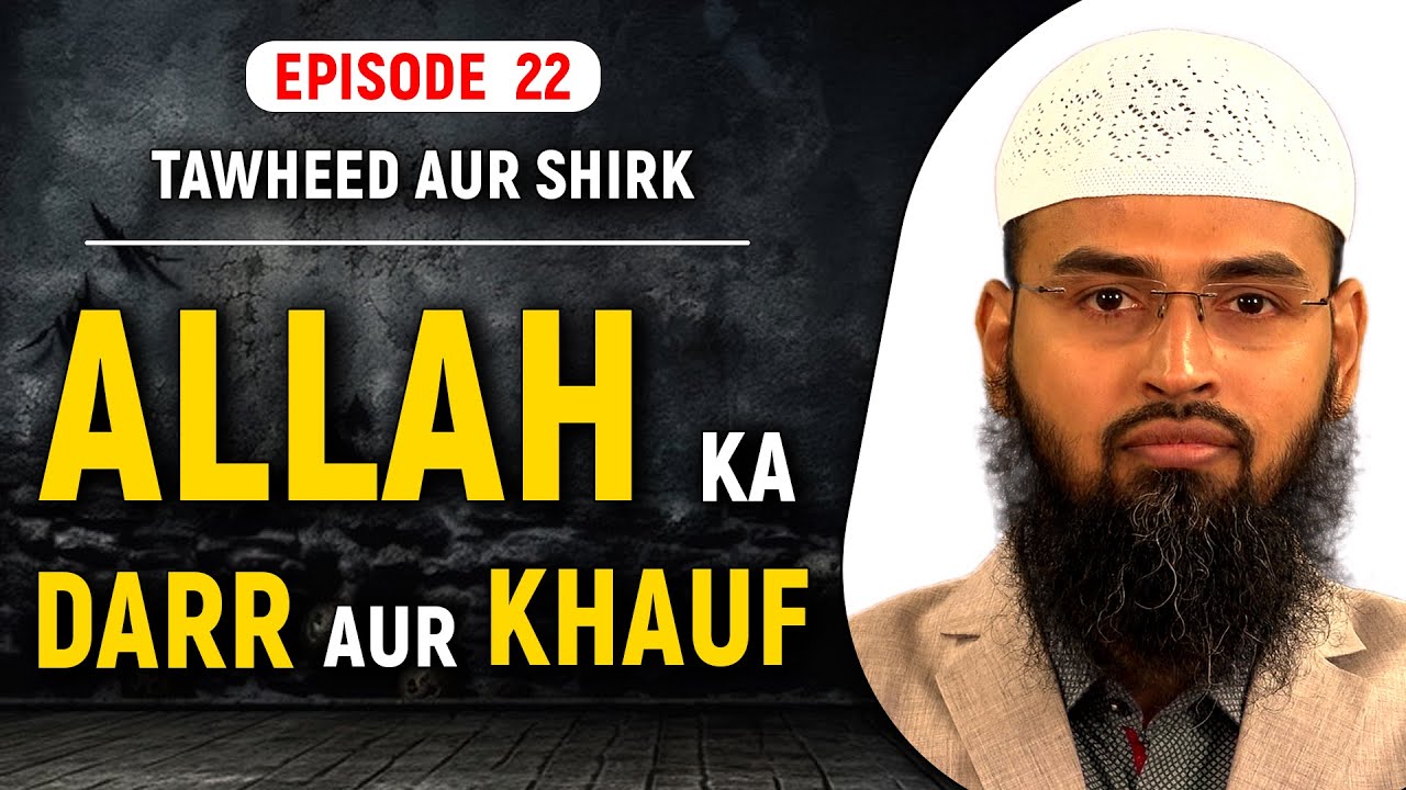 Allah Ka Darr Aur Khauf  Tawheed Aur Shirk Ep 22 of 32 By Adv Faiz Syed